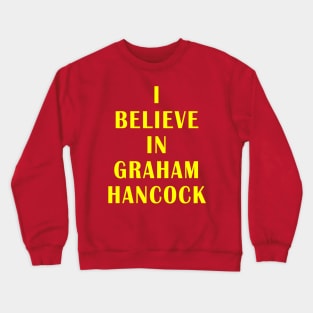 I believe in Graham Hancock Crewneck Sweatshirt